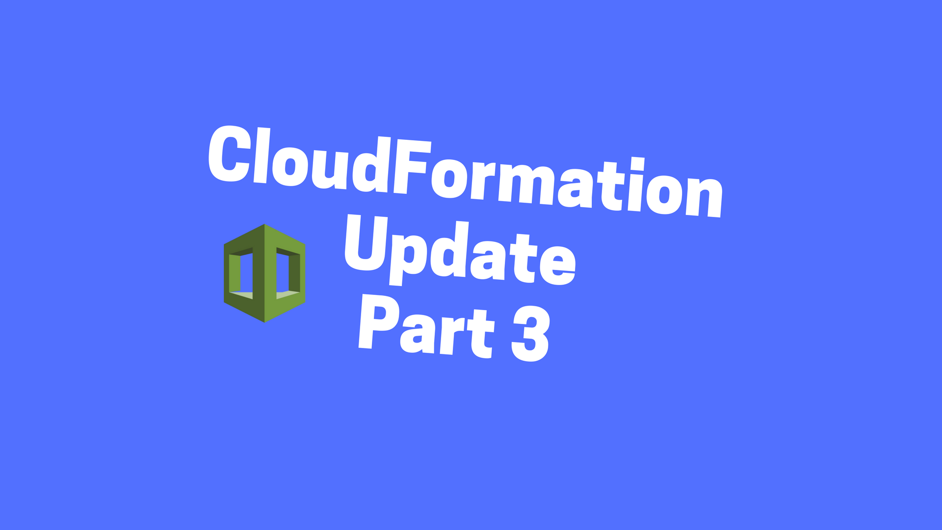 A Simple Introduction to AWS CloudFormation Part 3: Updating a Stack header image