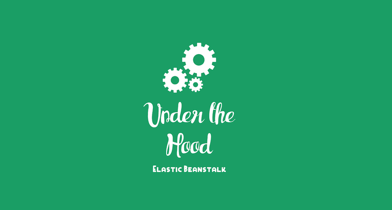 Under the Hood of AWS Elastic Beanstalk Part 1 header image
