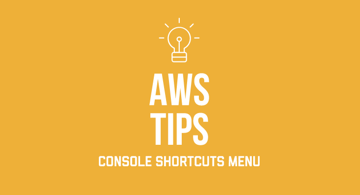 AWS Console Menu Shortcuts Tip header image