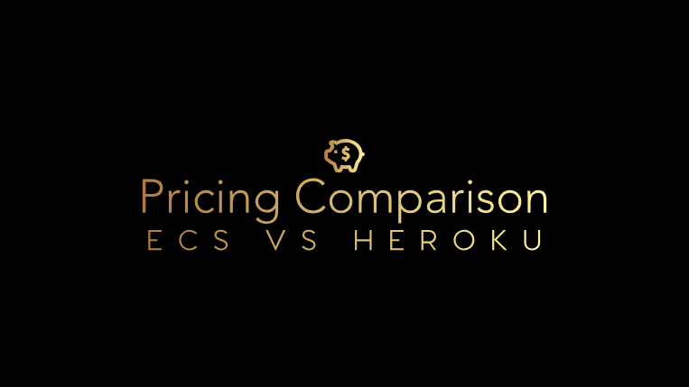 Heroku vs ECS Fargate vs EC2 On-Demand vs EC2 Spot Pricing Comparison header image