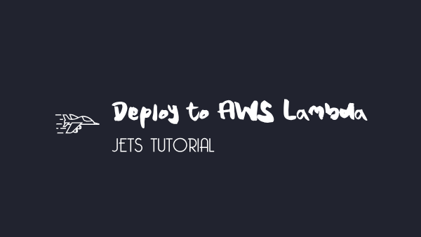 Jets Tutorial Deploy to AWS Lambda Part 2: AWS Lambda Ruby header image