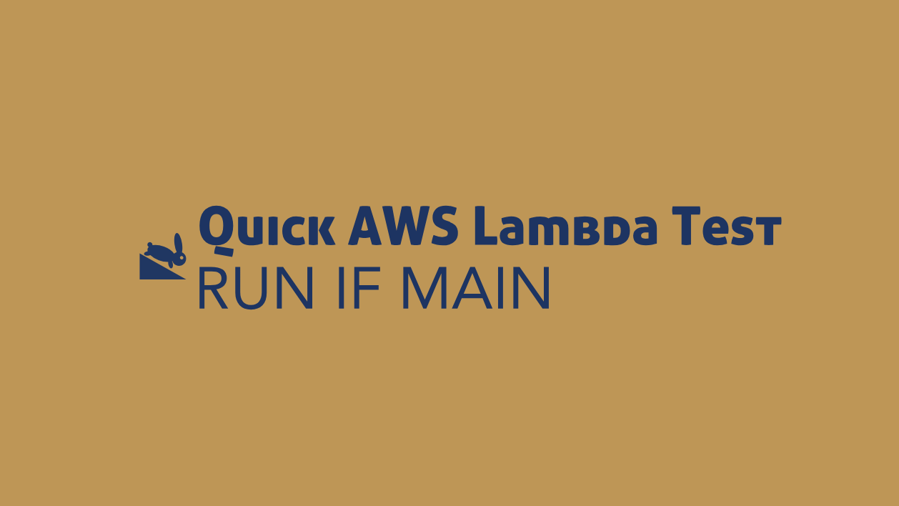 Quick AWS Lambda Testing If Main Script Trick: Ruby, Python, Node, Bash header image