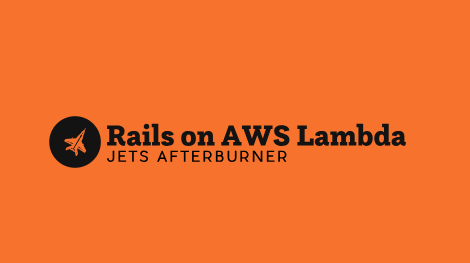 Jets Afterburner: Serverless Rails on AWS Lambda in 5 Minutes header image